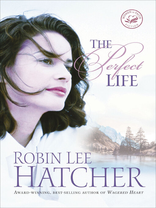 Title details for The Perfect Life by Robin Lee Hatcher - Available